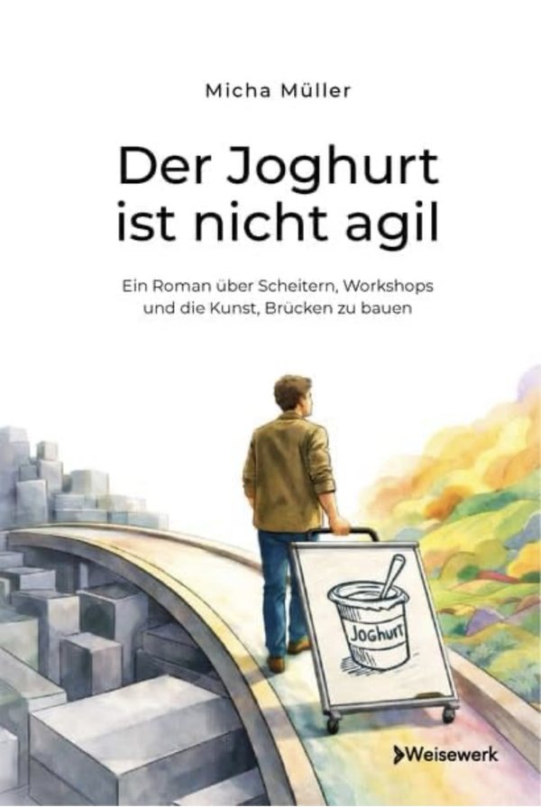Buchcover: Der Joghurt ist nicht agil von Micha Müller
