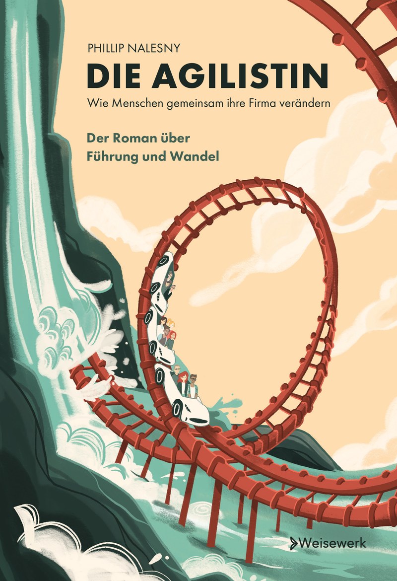 Buchcover: Die Agilistin von Phillip Nalesny. Wie Menschen gemeinsam ihre Firma verändern. Der Roman über Führung und Wandel.